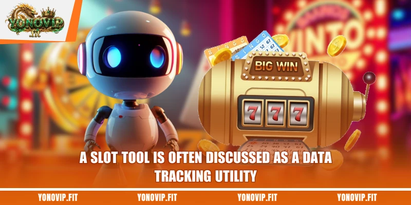 A slot tool is often discussed as a data-tracking utility