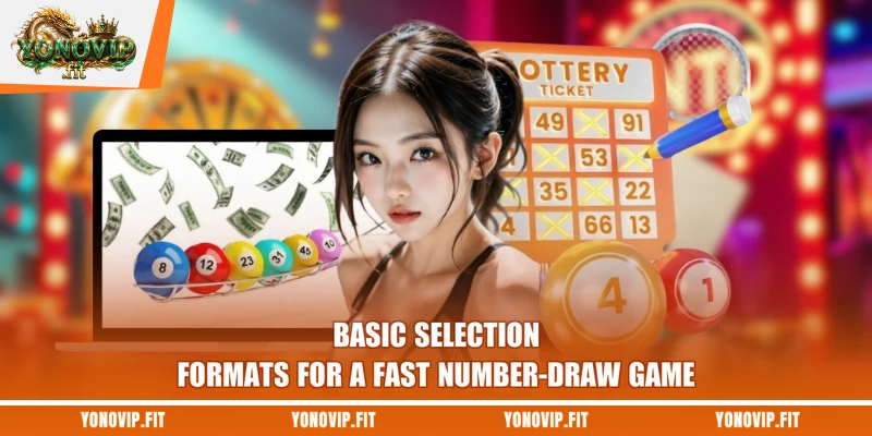 Basic selection formats for a fast number-draw game