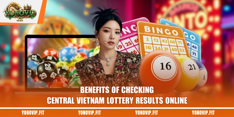 Benefits of checking Central Vietnam lottery results online