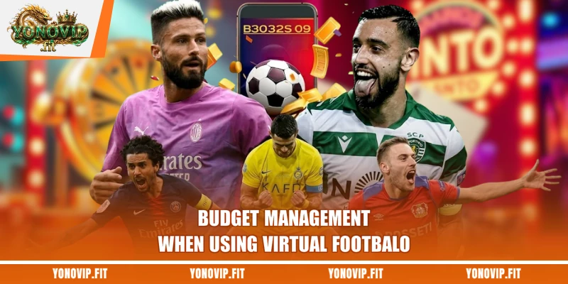 Budget management when using virtual footbal