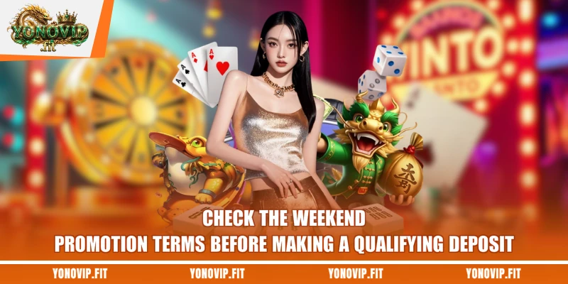 Check the weekend promotion terms before making a qualifying deposit