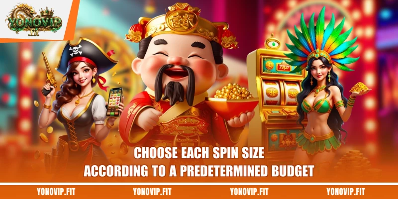 Choose each spin size according to a predetermined budget
