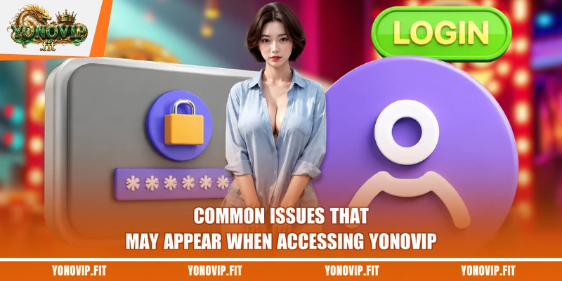 Common issues that may appear when accessing Yonovip