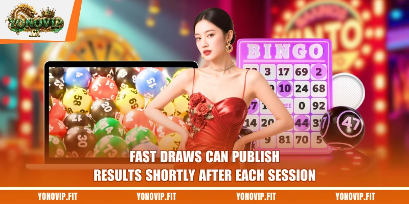 Fast draws can publish results shortly after each session