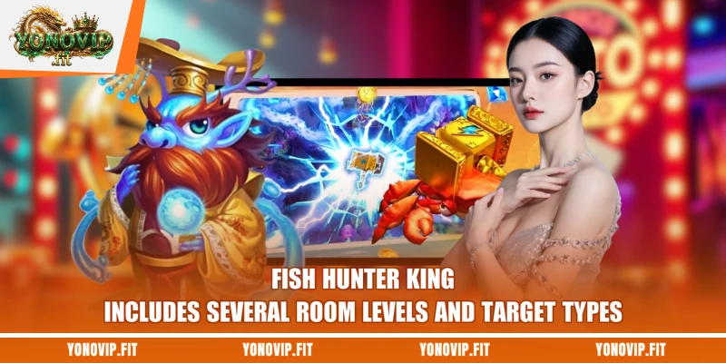 Fish Hunter King includes several room levels and target types