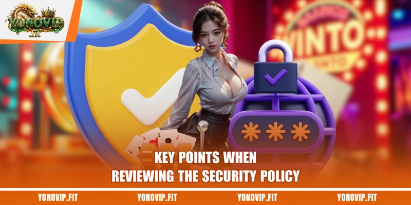 Key points when reviewing the security policy