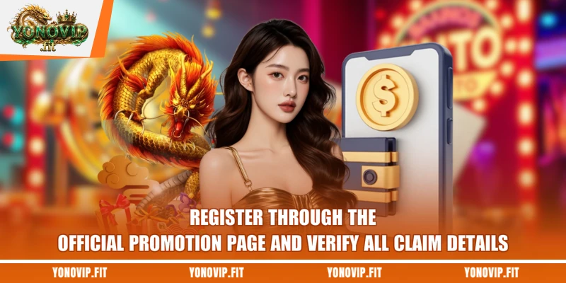 Register through the official promotion page and verify all claim details