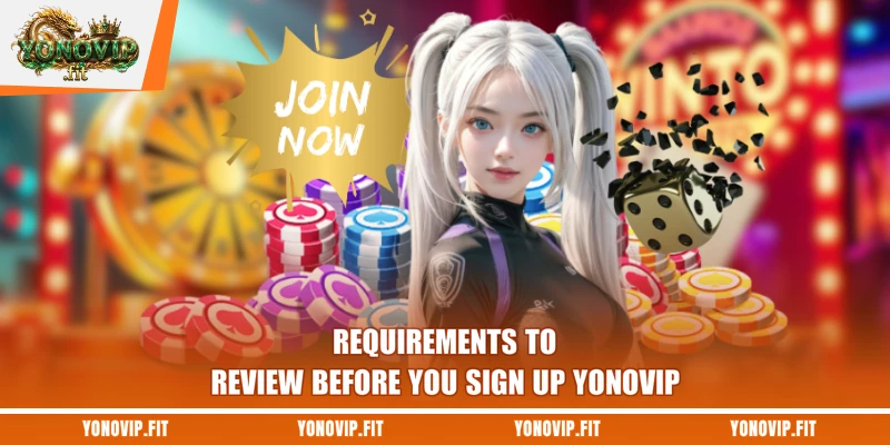 Requirements to review before you sign up Yonovip