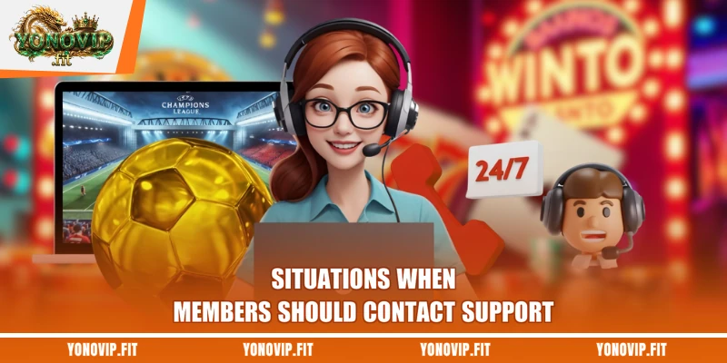 Situations when members should contact support