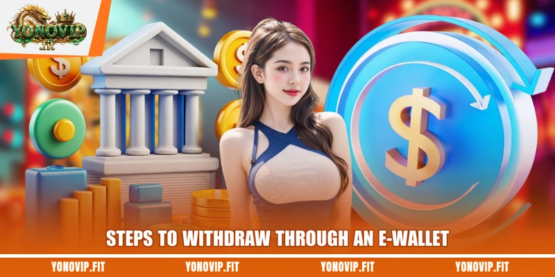 Steps to withdraw through an e-wallet