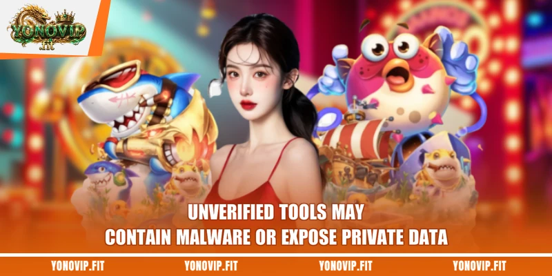 Unverified tools may contain malware or expose private data