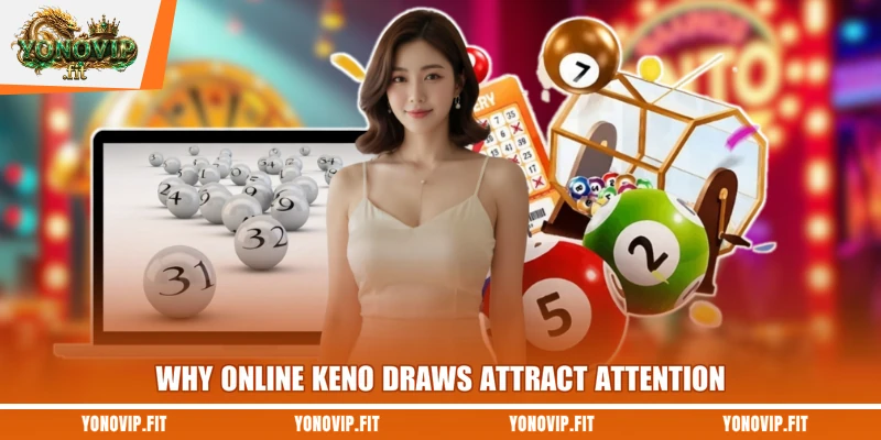 Why online Keno draws attract attention